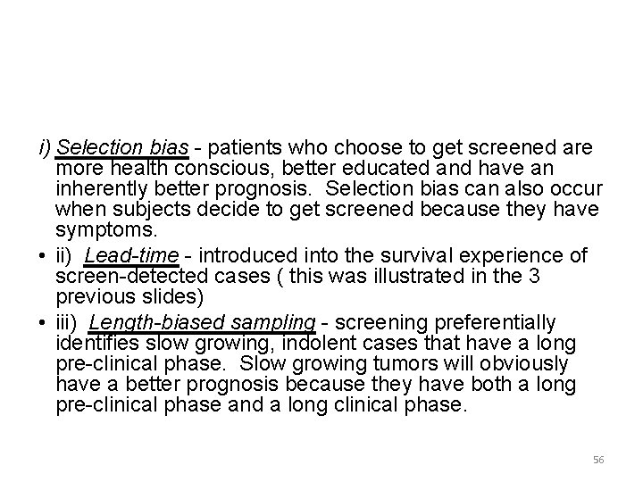 i) Selection bias - patients who choose to get screened are more health conscious,