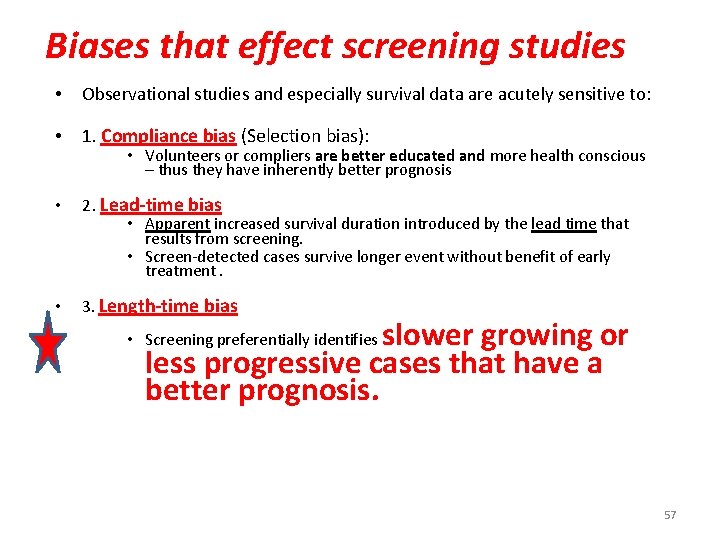 Biases that effect screening studies • Observational studies and especially survival data are acutely