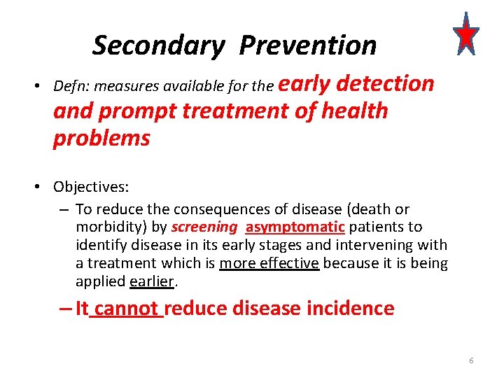 Secondary Prevention • Defn: measures available for the early detection and prompt treatment of