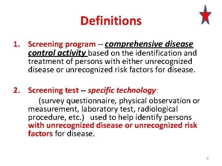 Definitions 1. Screening program -- comprehensive disease control activity based on the identification and