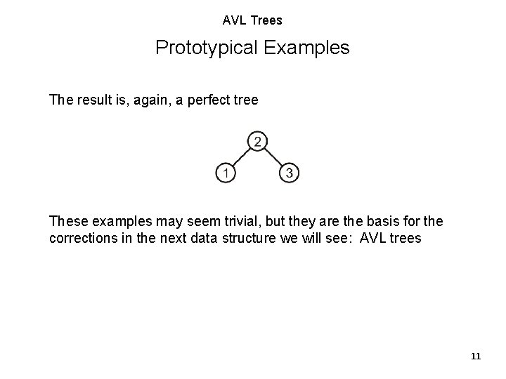 AVL Trees Prototypical Examples The result is, again, a perfect tree These examples may