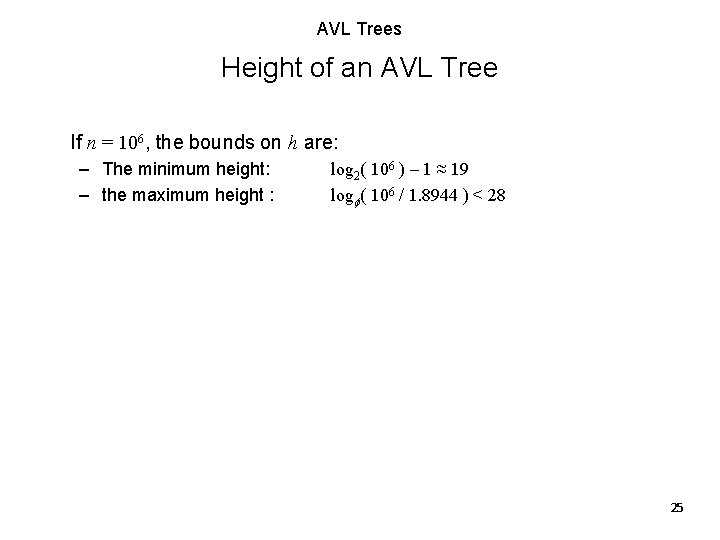 AVL Trees Height of an AVL Tree If n = 106, the bounds on