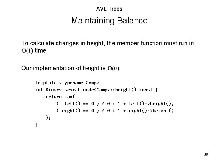 AVL Trees Maintaining Balance To calculate changes in height, the member function must run