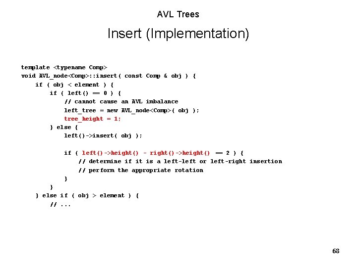 AVL Trees Insert (Implementation) template <typename Comp> void AVL_node<Comp>: : insert( const Comp &