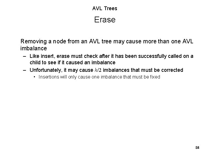 AVL Trees Erase Removing a node from an AVL tree may cause more than