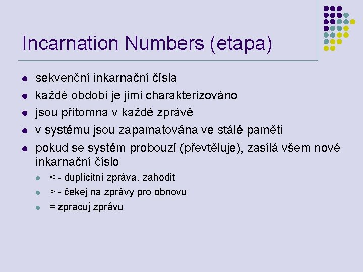 Incarnation Numbers (etapa) l l l sekvenční inkarnační čísla každé období je jimi charakterizováno