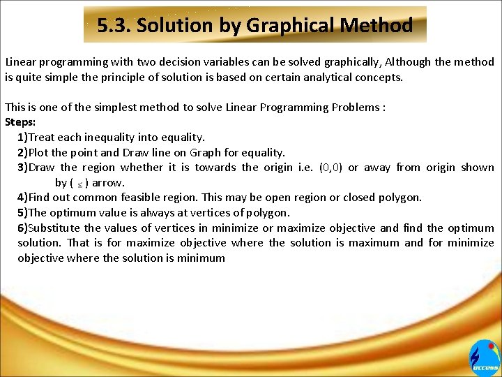 5. 3. Solution by Graphical Method Linear programming with two decision variables can be 5. 3. Solution by Graphical Method Linear programming with two decision variables can be