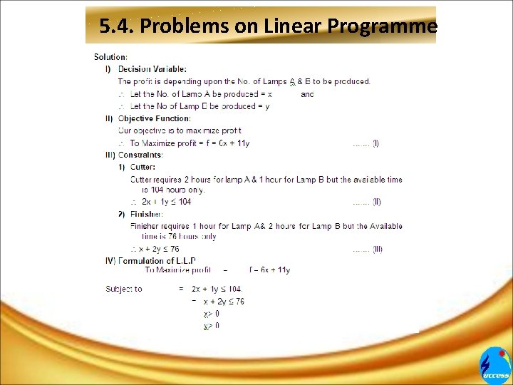 5. 4. Problems on Linear Programme 5. 4. Problems on Linear Programme