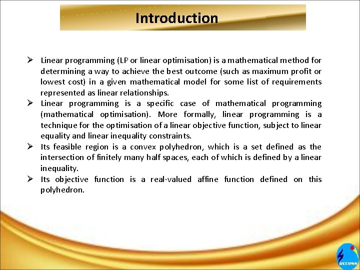 Introduction Ø Linear programming (LP or linear optimisation) is a mathematical method for determining Introduction Ø Linear programming (LP or linear optimisation) is a mathematical method for determining