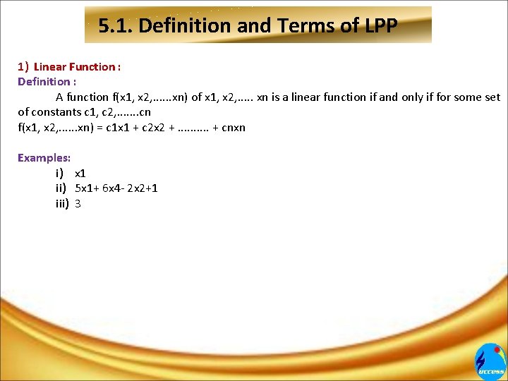 5. 1. Definition and Terms of LPP 1) Linear Function : Definition : A 5. 1. Definition and Terms of LPP 1) Linear Function : Definition : A