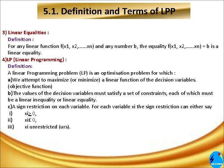 5. 1. Definition and Terms of LPP 3) Linear Equalities : Definition : For 5. 1. Definition and Terms of LPP 3) Linear Equalities : Definition : For
