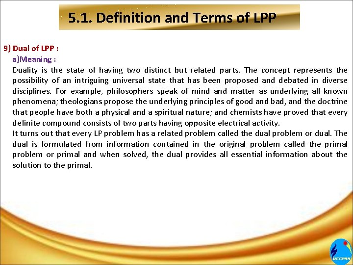 5. 1. Definition and Terms of LPP 9) Dual of LPP : a)Meaning : 5. 1. Definition and Terms of LPP 9) Dual of LPP : a)Meaning :