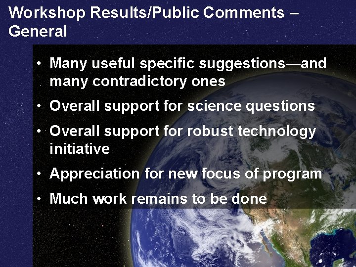 Workshop Results/Public Comments – General • Many useful specific suggestions—and many contradictory ones •