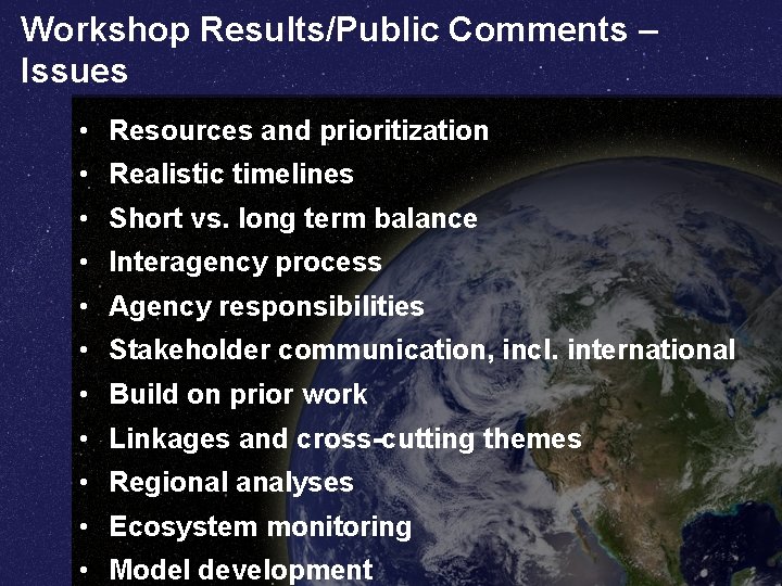 Workshop Results/Public Comments – Issues • Resources and prioritization • Realistic timelines • Short