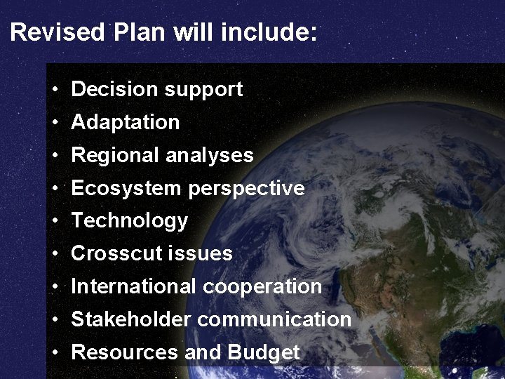 Revised Plan will include: • Decision support • Adaptation • Regional analyses • Ecosystem