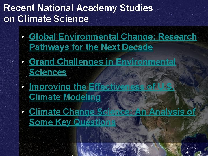 Recent National Academy Studies on Climate Science • Global Environmental Change: Research Pathways for