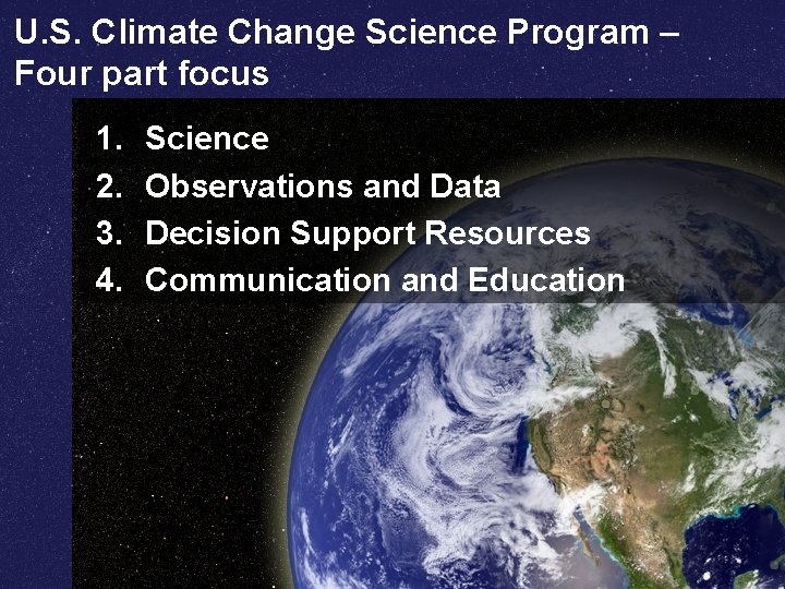 U. S. Climate Change Science Program – Four part focus 1. 2. 3. 4.