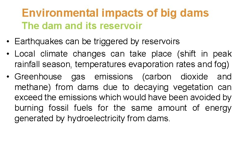 Environmental impacts of big dams The dam and its reservoir • Earthquakes can be