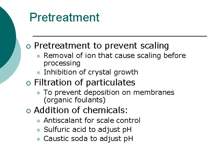 Pretreatment ¡ Pretreatment to prevent scaling l l ¡ Filtration of particulates l ¡