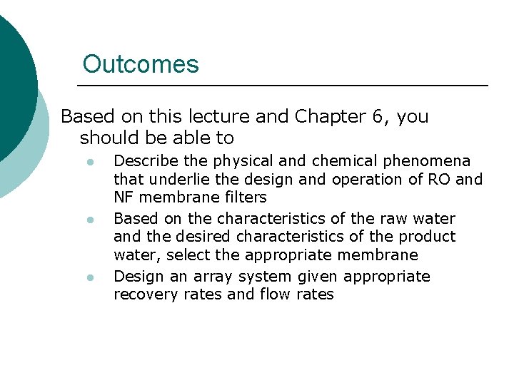 Outcomes Based on this lecture and Chapter 6, you should be able to l