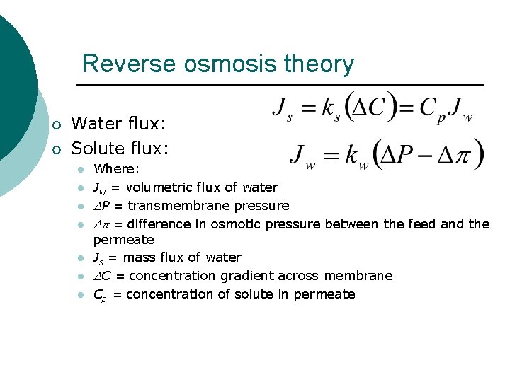 Reverse osmosis theory ¡ ¡ Water flux: Solute flux: l l l l Where: