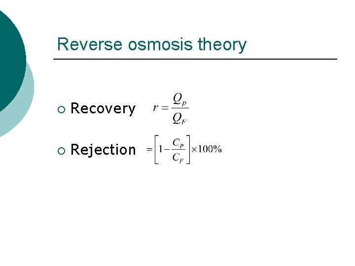 Reverse osmosis theory ¡ Recovery ¡ Rejection 