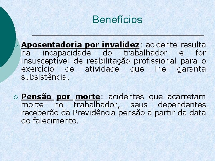 Benefícios ¡ Aposentadoria por invalidez: acidente resulta na incapacidade do trabalhador e for insusceptível