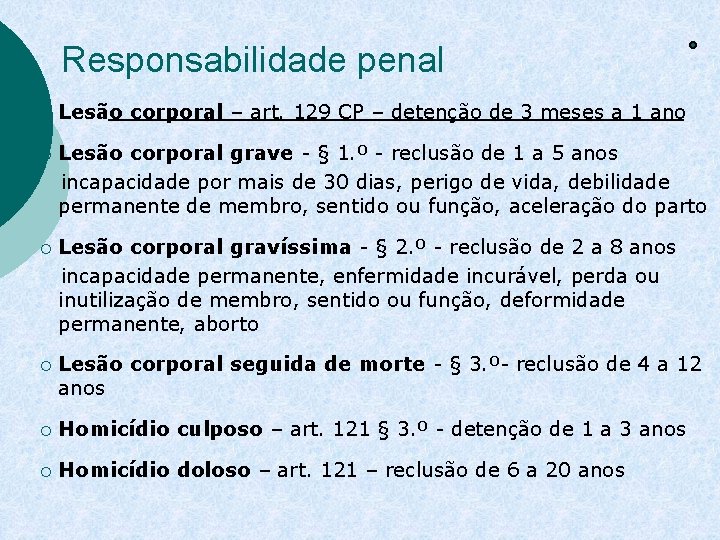 Responsabilidade penal ¡ Lesão corporal – art. 129 CP – detenção de 3 meses