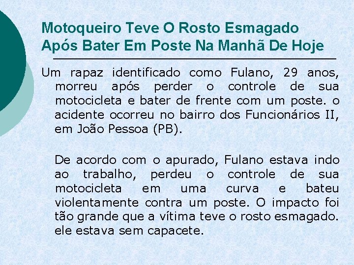 Motoqueiro Teve O Rosto Esmagado Após Bater Em Poste Na Manhã De Hoje Um