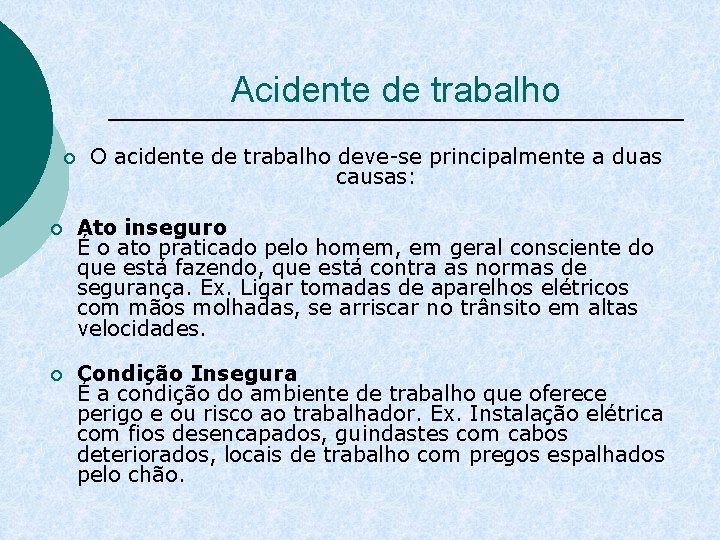 Acidente de trabalho ¡ O acidente de trabalho deve-se principalmente a duas causas: ¡