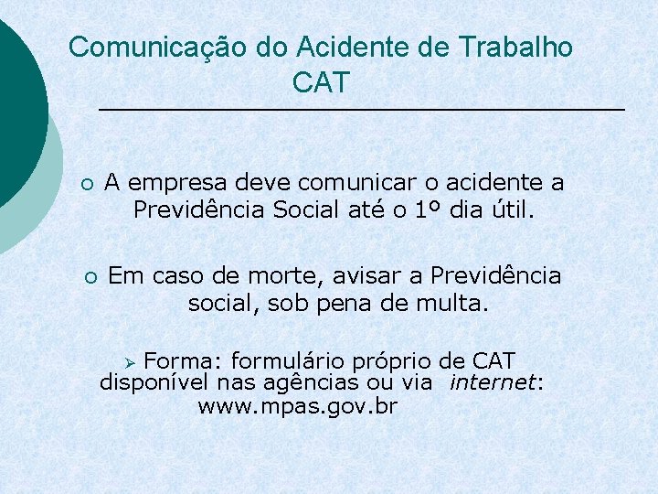 Comunicação do Acidente de Trabalho CAT ¡ A empresa deve comunicar o acidente a