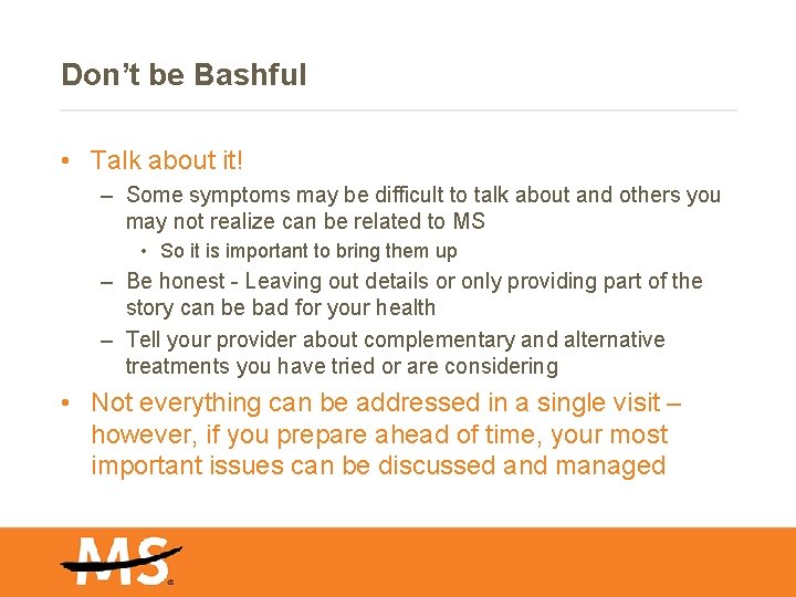 Don’t be Bashful • Talk about it! – Some symptoms may be difficult to