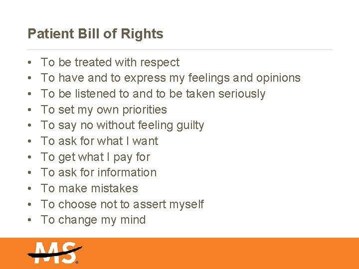 Patient Bill of Rights • • • To be treated with respect To have