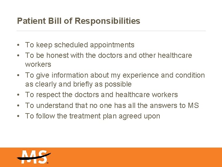 Patient Bill of Responsibilities • To keep scheduled appointments • To be honest with