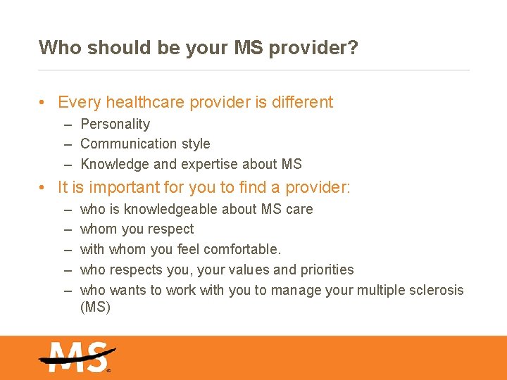 Who should be your MS provider? • Every healthcare provider is different – Personality