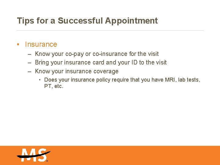 Tips for a Successful Appointment • Insurance – Know your co-pay or co-insurance for