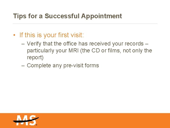 Tips for a Successful Appointment • If this is your first visit: – Verify