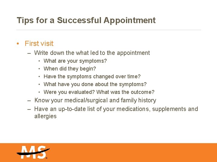 Tips for a Successful Appointment • First visit – Write down the what led