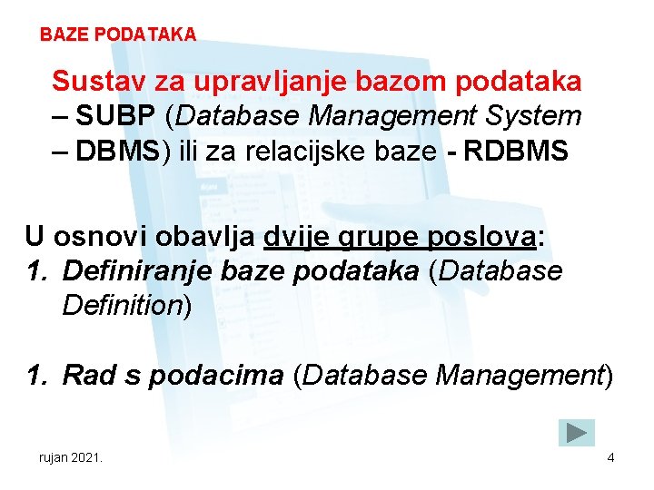 BAZE PODATAKA Sustav za upravljanje bazom podataka – SUBP (Database Management System – DBMS)