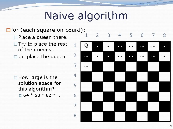 Naive algorithm �for (each square on board): 1 2 3 4 5 6 7