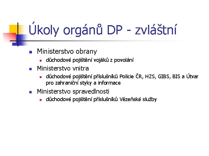 Úkoly orgánů DP - zvláštní n Ministerstvo obrany n n Ministerstvo vnitra n n