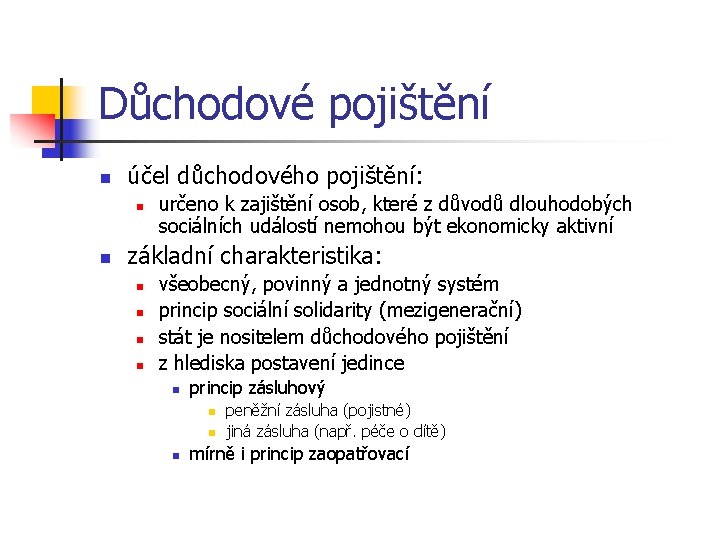 Důchodové pojištění n účel důchodového pojištění: n n určeno k zajištění osob, které z