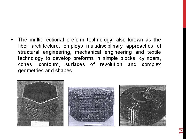 14 • The multidirectional preform technology, also known as the fiber architecture, employs multidisciplinary