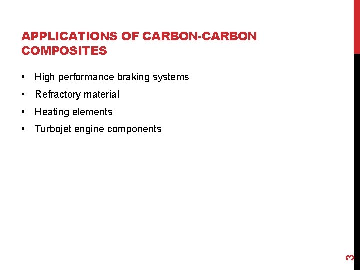 APPLICATIONS OF CARBON-CARBON COMPOSITES • High performance braking systems • Refractory material • Heating