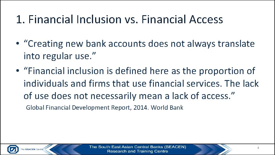 1. Financial Inclusion vs. Financial Access • “Creating new bank accounts does not always