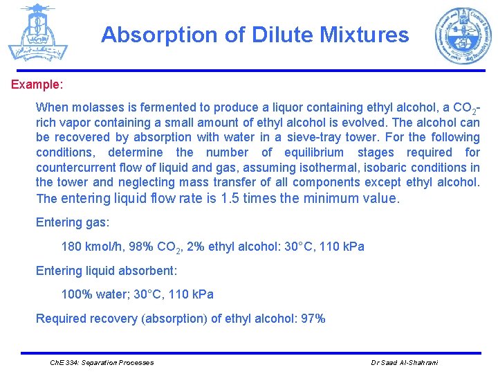 Absorption of Dilute Mixtures Example: When molasses is fermented to produce a liquor containing