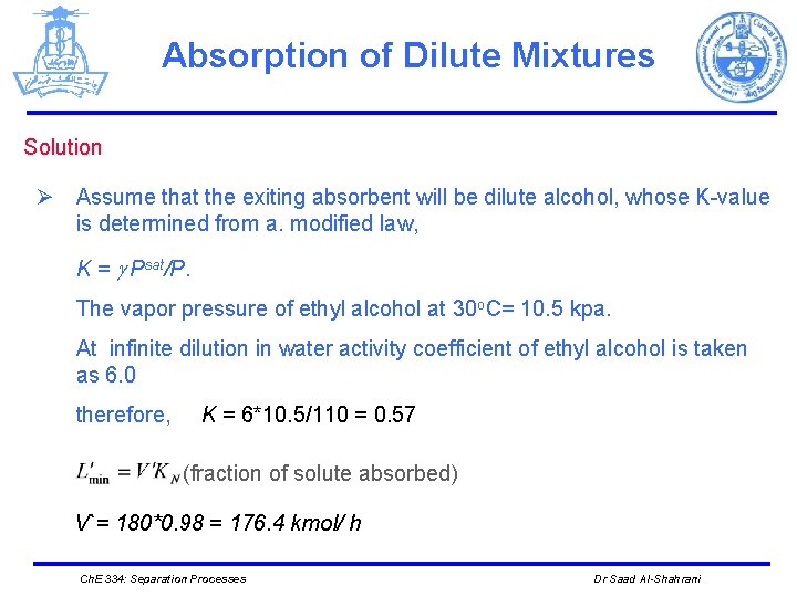 Absorption of Dilute Mixtures Solution Ø Assume that the exiting absorbent will be dilute
