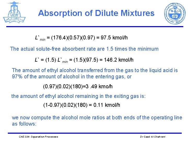 Absorption of Dilute Mixtures L`min = (176. 4)(0. 57)(0. 97) = 97. 5 kmol/h
