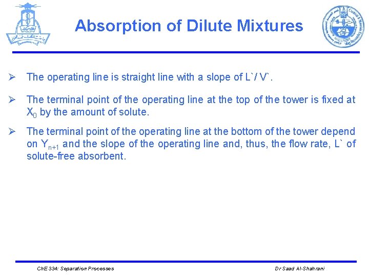Absorption of Dilute Mixtures Ø The operating line is straight line with a slope