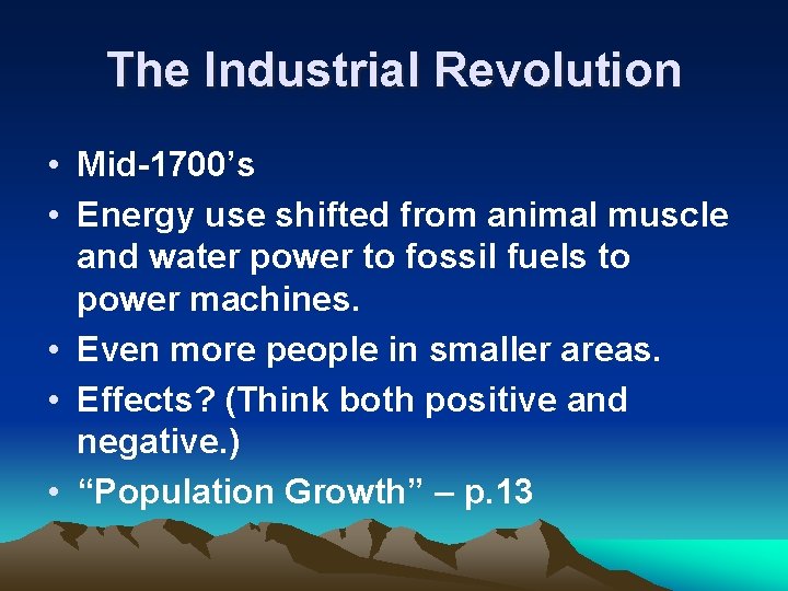 The Industrial Revolution • Mid-1700’s • Energy use shifted from animal muscle and water